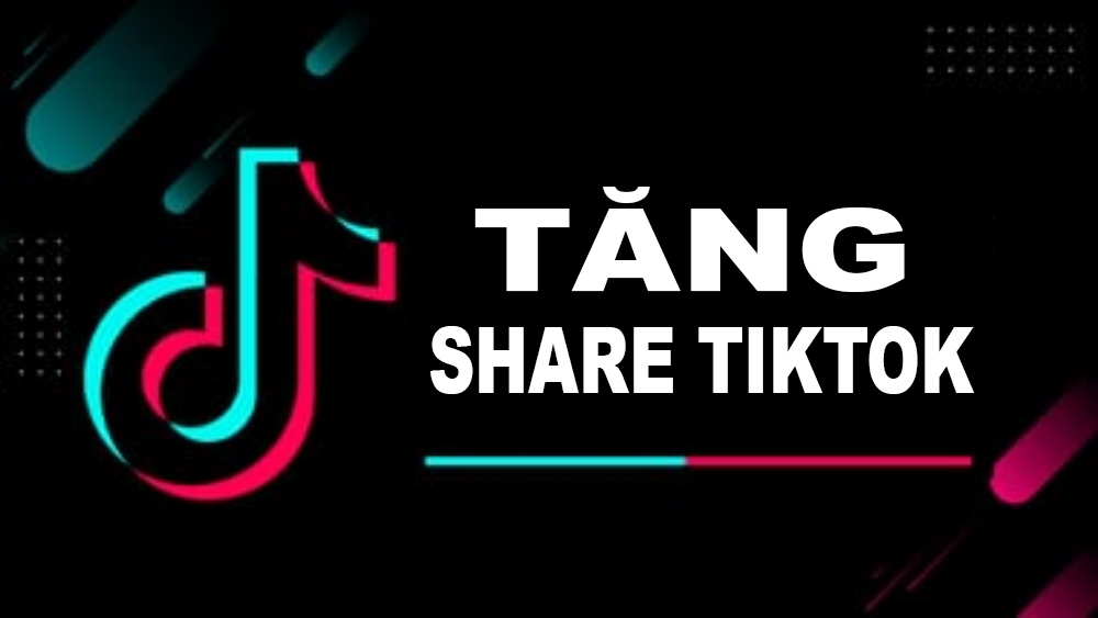 Dịch vụ tăng share tiktok